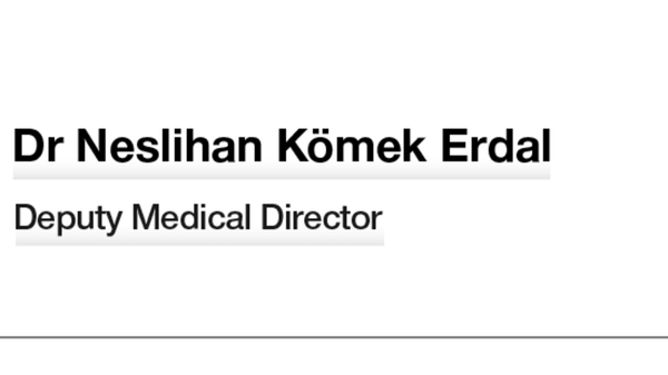 Dr Neslihan Kömek Erdal - Deputy Medical Director
